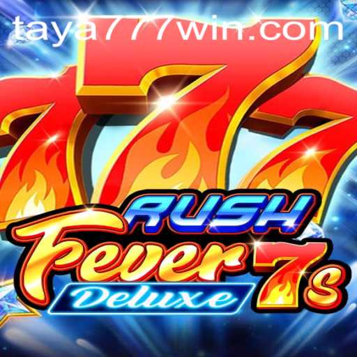 Exploring the Exciting World of RushFever7sDeluxe and the Intriguing Keyword TAYA777